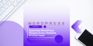 Essential WordPress Plugins Every Website Should Have